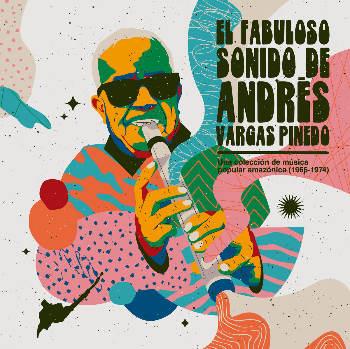 Andrés Vargas Pinedo - El fabuloso sonido de Andrés Vargas Pinedo: una colección de música popular amazónica (1966-1974)